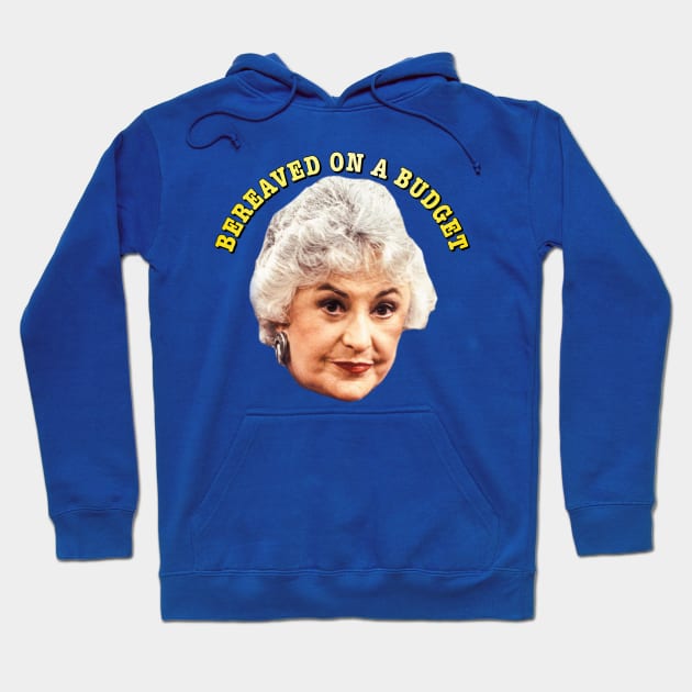 Bereaved on a Budget Hoodie by Golden Girls Quotes